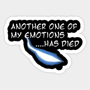 another one of my emotions has died Sticker